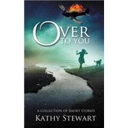 Over to You by Stewart, Kathy, 9781505274219