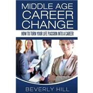 Middle Age Career Change by Hill, Beverly, 9781519374219