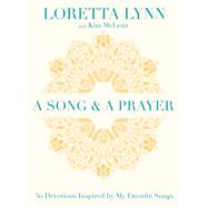 A Song and A Prayer 30 Devotions Inspired by My Favorite Songs by Lynn, Loretta; McLean, Kim, 9781546004219