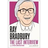 Ray Bradbury: The Last Interview And other Conversations by Bradbury, Ray; Weller, Sam, 9781612194219