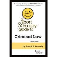 A Short & Happy Guide to Criminal Law by Kennedy, Joseph E., 9781647084219