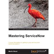 Mastering ServiceNow by Wood, Martin, 9781782174219
