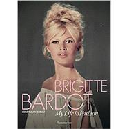 Brigitte Bardot: My Life in Fashion by Servat, Henry-Jean; Bardot, Brigitte, 9782080204219