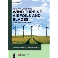 Wind Turbine Airfoils and Blades by Chen, Jin; Wang, Quan; Sun, Zhenye; China Science Publishing & Media, Ltd. (CON), 9783110344219