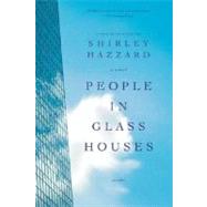 People in Glass Houses A Novel by Hazzard, Shirley, 9780312424220