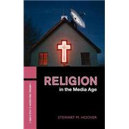 Religion In The Media Age by Hoover; Stewart M., 9780415314220