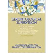 Gerontological Supervision: A Social Work Perspective in Case Management and Direct Care by Burack-Weiss; Ann, 9780789024220