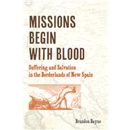Missions Begin with Blood by Brandon Bayne, 9780823294220