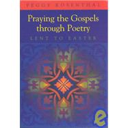 Praying the Gospels Through Poetry by Rosenthal, Peggy, 9780867164220