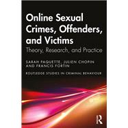 Online Sexual Crimes, Offenders, and Victims by Sarah Paquette; Julien Chopin; Francis Fortin, 9781032844220
