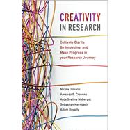 Creativity in Research by Ulibarri, Nicola; Cravens, Amanda E.; Nabergoj, Anja Svetina (CON); Kernbach, Sebastian (CON); Royalty, Adam (CON), 9781108484220