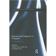 Migration and Integration in Singapore: Policies and Practice by Yap; Mui Teng, 9781138014220