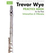 Practice Book For The Flute Book 4 Intonation And Vibrato by Wye, Trevor, 9781783054220