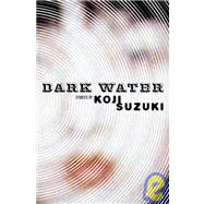 Dark Water by Suzuki, Koji; Walley, Glynne, 9781932234220