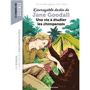 L'incroyable destin de Jane Goodall, une vie  tudier les chimpanzs by Emmanuelle Figueras, 9791036344220