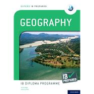 Oxford IB Diploma Programme IB Prepared: Geography by Nagle, Garrett; Gillett, Anthony, 9780198434221