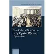 New Critical Studies on Early Quaker Women, 1650-1800 by Tarter, Michele Lise; Gill, Catie, 9780198814221