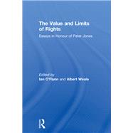 The Value and Limits of Rights: Essays in Honour of Peter Jones by O'Flynn; Ian, 9780415854221