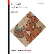 Maya Art and Architecture by Miller, Mary Ellen; O'Neil, Megan, 9780500204221