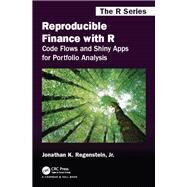 Reproducible Finance With R by Regenstein, Jonathan K., Jr., 9781138484221