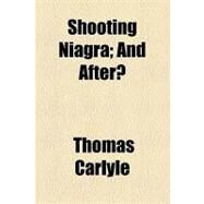 Shooting Niagra by Carlyle, Thomas; Hall, Edward Hagaman, 9781154464221