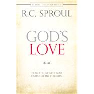 God's Love How the Infinite God Cares for His Children by Sproul, R. C., 9781434704221