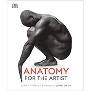 Anatomy for the Artist by Simblet, Sarah; Davis, John, 9781465494221