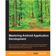 Mastering Android Application Development by Ruiz, Antonio Pachn, 9781785884221