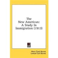 New American : A Study in Immigration (1913) by Barnes, Mary Clark; Barnes, Lemuel Call, 9780548674222