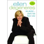My Point...And I Do Have One by DEGENERES, ELLEN, 9780553384222
