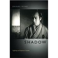 The Aesthetics of Shadow by Miyao, Daisuke, 9780822354222