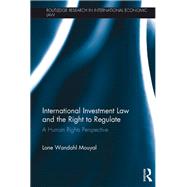 International Investment Law and the Right to Regulate: A human rights perspective by Wandahl Mouyal; Lone, 9781138614222