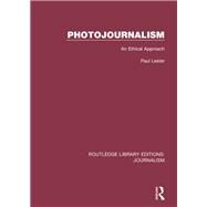 Photojournalism: An Ethical Approach by Lester; Paul Martin, 9781138924222