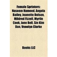 Female Sprinters : Naseem Hameed, Angela Bailey, Jeanette Dolson, Mildred Fizzell, Myrtle Cook, Jane Bell, Sin Kim Dan, Venolyn Clarke by , 9781157354222