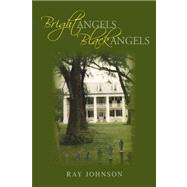 Bright Angels - Black Angels by Johnson, Ray, 9781425714222