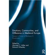 Emotions, Communities, and Difference in Medieval Europe: Essays in Honor of Barbara H. Rosenwein by Miller; Maureen C., 9781472484222