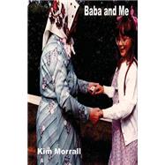 Baba and Me by Morrall, Kim, 9781519794222