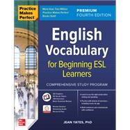 Practice Makes Perfect: English Vocabulary for Beginning ESL Learners, Premium Fourth Edition by Yates, Jean, 9781264264223