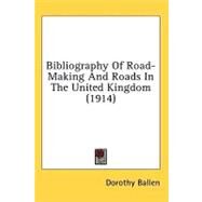 Bibliography of Road-making and Roads in the United Kingdom by Ballen, Dorothy, 9781436524223