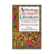 An Anthology of Russian Literature from Earliest Writings to Modern Fiction: Introduction to a Culture by Rzhevsky,Nicholas, 9781563244223