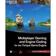 Multiplayer Gaming and Engine Coding for the Torque Game Engine by Maurina ,Edward F., 9781568814223
