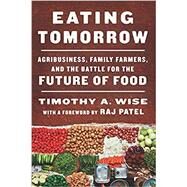 Eating Tomorrow by Wise, Timothy A., 9781620974223