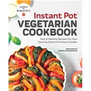 Instant Pot Vegetarian Cookbook by Gopalakrishnan, Srividhya; Greeff, Nadine, 9781641524223