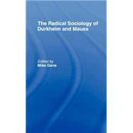 Radical Sociology of Durkheim and Mauss by Gane,Mike J.;Gane,Mike J., 9780415064224