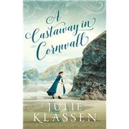A Castaway in Cornwall by Klassen, Julie, 9780764234224