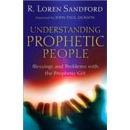 Understanding Prophetic People by Sandford, R. Loren, 9780800794224