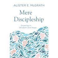 Mere Discipleship by McGrath, Alister E., 9780801094224