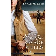The Sheriffs of Savage Wells by Eden, Sarah M., 9781432864224