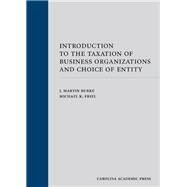 Introduction to the Taxation of Business Organizations and Choice of Entity by Burke, J. Martin; Friel, Michael K., 9781531004224