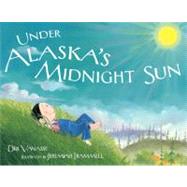 Under Alaska's Midnight Sun by Vanasse, Deb; Trammell, Jeremiah, 9781570614224